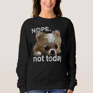 Sudadera No, Hoy No Es El Chihuahua Perro Funny Chiwawa Lar