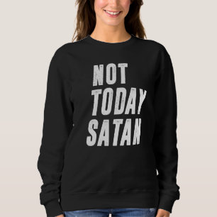 Sudadera No Hoy Satanás Funny Humor Cristiano Satanás Hombr