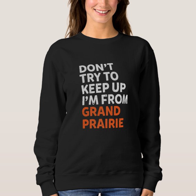 Sudadera No Intentes Mantener A Grand Prairie Hometown Texa (Anverso)