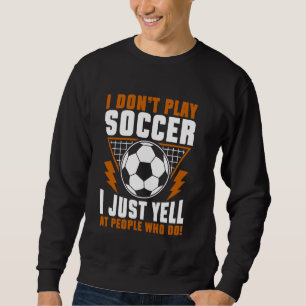 Sudadera No juego fútbol, solo grito a la gente que lo hace