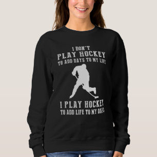 Sudadera No Juego Hockey Para Añadir Días A Mi Vida.