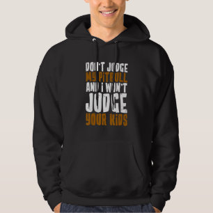 Sudadera No juzgues a mi Pitbull y no juzgaré a tus hijos