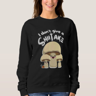Sudadera No le doy a un hongo shiitake cocina con micología