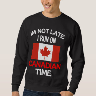Sudadera No Llego Tarde Y Corro En Canadá, Cosa Curiosa Can