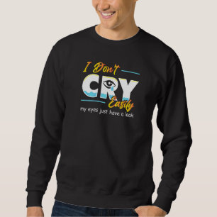 Sudadera No Lloro Fácilmente Mis Ojos Solo Tienen una Fuga