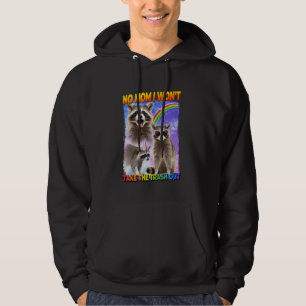 Sudadera No, mamá, no voy a llevar el mapache a la basura