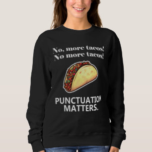 Sudadera No Más Tacos La puntuación importa Comas  Gramátic