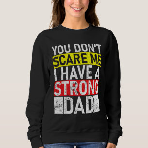 Sudadera No Me Asustas Tengo Un Padre Fuerte Día Del Padre