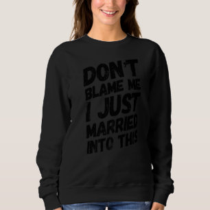 Sudadera No me culpes de estar casada con esto por ley