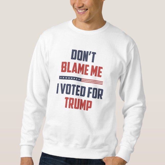 Sudadera No me culpes, he votado por Trump (Anverso)
