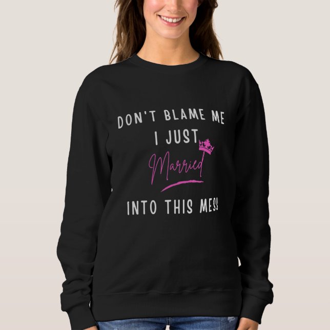 Sudadera No me culpes, me acabo de casar con este desorden (Anverso)