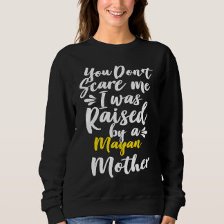 Sudadera No me das miedo Fui criado por un mayan