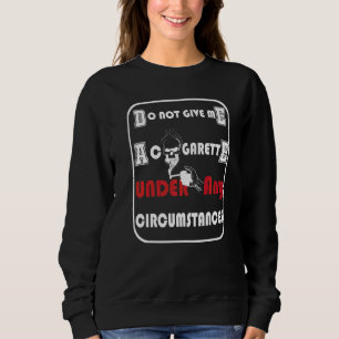 Sudadera No Me Dé Una Cigarillo Bajo Ninguna Circunstancia