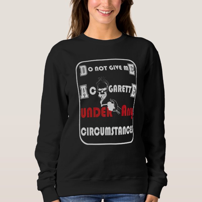 Sudadera No Me Dé Una Cigarillo Bajo Ninguna Circunstancia (Anverso)