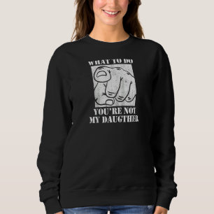 Sudadera No me digas qué hacer, no eres mi hija Da