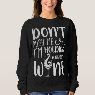 Sudadera No Me Empuje O Yo Tengo Un Vaso O Vino