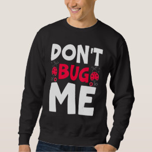 Sudadera No me fastidie el insecto de entomología atrapar e
