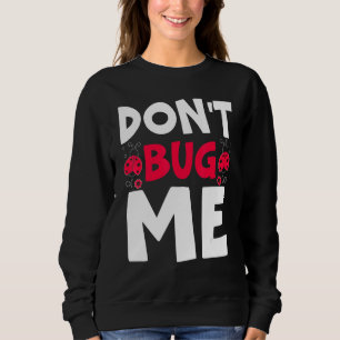 Sudadera No me fastidie el insecto de entomología atrapar e