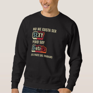 Sudadera No Me Gusta Ser Sexy Pero Soy Dietista