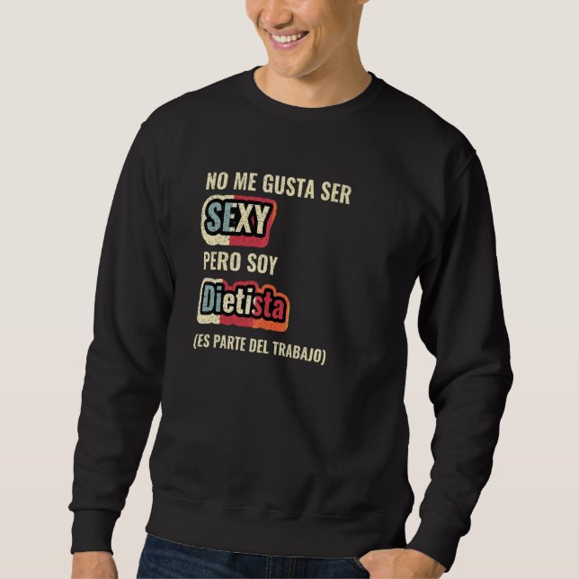 Sudadera No Me Gusta Ser Sexy Pero Soy Dietista (Anverso)