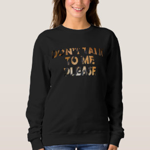 Sudadera No Me Hable, Por Favor, Sarcástico Gráfico Salvaje