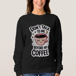 Sudadera "no me hables antes de mi café", camiseta
