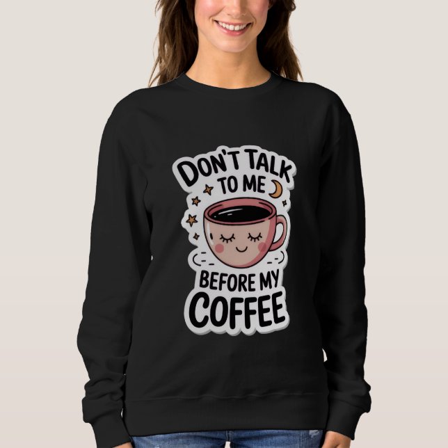 Sudadera "no me hables antes de mi café", camiseta (Anverso)