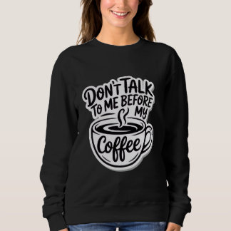 Sudadera no me hables antes de mi café, camiseta