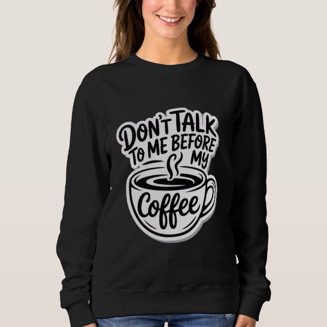 Sudadera no me hables antes de mi café, camiseta (Anverso)
