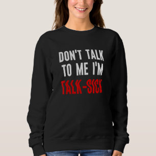 Sudadera No me hables, estoy enfermo.