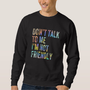 Sudadera No me hables, no soy amigable y sarcástico.