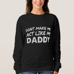 Sudadera No me hagas actuar como el Día del Padre Funny de