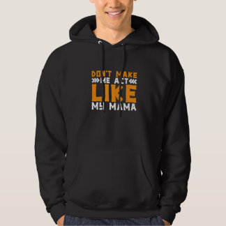 Sudadera No me hagas actuar como mi mamá