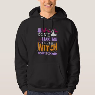 Sudadera No Me Hagas Cambiar Mi Interruptor De Bruja Hallow