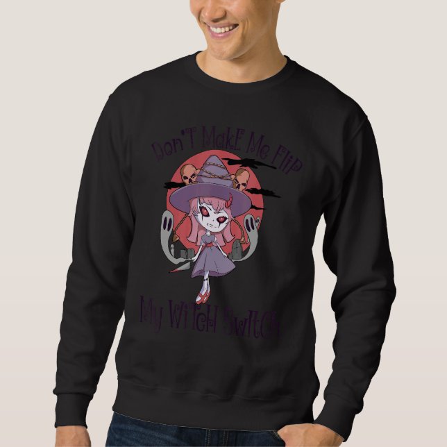 Sudadera No Me Hagas Cambiar Mi Interruptor De Bruja Hallow (Anverso)