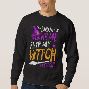 Sudadera No me hagas cambiar mi interruptor de bruja Hallow