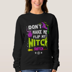 Sudadera No Me Hagas Cambiar Mi Interruptor De Bruja Hallow