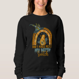 Sudadera No Me Hagas Cambiar Mi Interruptor de Bruja Hallow