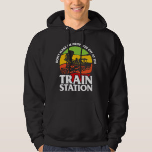 Sudadera No Me Hagas Dejarte En La Diversión De La Estación