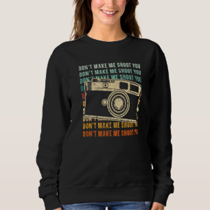 Sudadera No Me Hagas Disparar Tu Fotografía Lente De Cámara