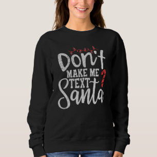 Sudadera No me hagas enviar mensajes de texto a Papá Noel e