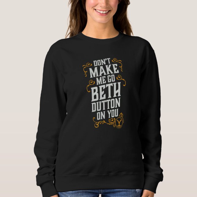 Sudadera No me hagas ir a Beth Dutton contigo (Anverso)