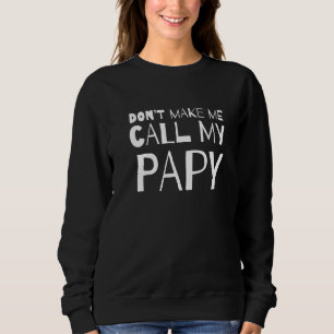 Sudadera No Me Hagas Llamar a Mi Papy Humor Sarcástico Sarc