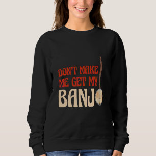 Sudadera No me hagas meter mi música banjo banjos