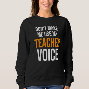 Sudadera No me hagas usar mi enseñanza preescolar de voz pa