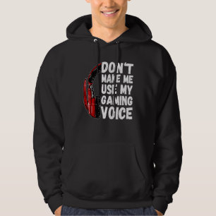 Sudadera No me hagas usar mi juego divertido de voz de jueg