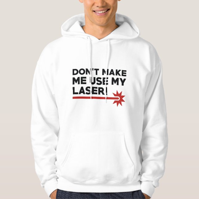 Sudadera No Me Hagas Usar Mi Láser (Anverso)