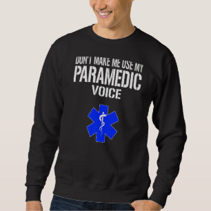 Sudadera No me hagas usar mi paramédico de voz paramédica