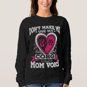 Sudadera No Me Hagas Usar Mi Voz Corgi Mom
