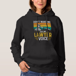 Sudadera No Me Hagas Usar Mi Voz De Abogado Abogado